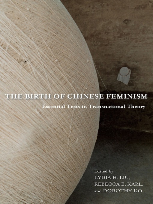 Title details for The Birth of Chinese Feminism by Lydia H. Liu - Available
